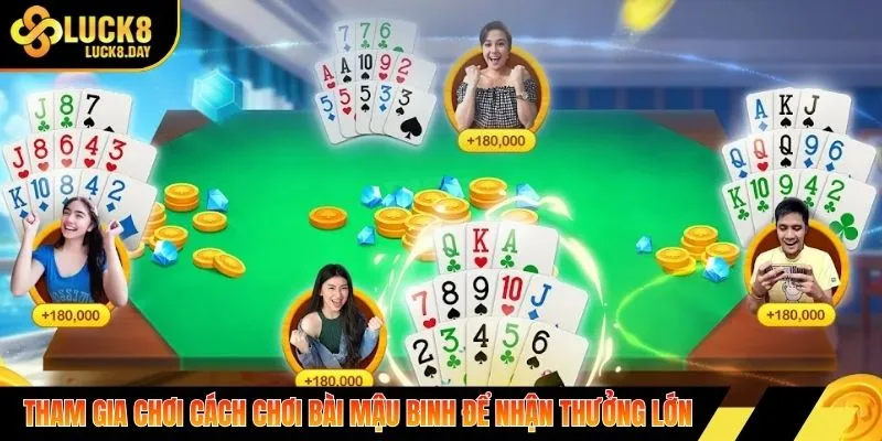 Tham gia chơi cách chơi bài mậu binh để nhận thưởng lớn