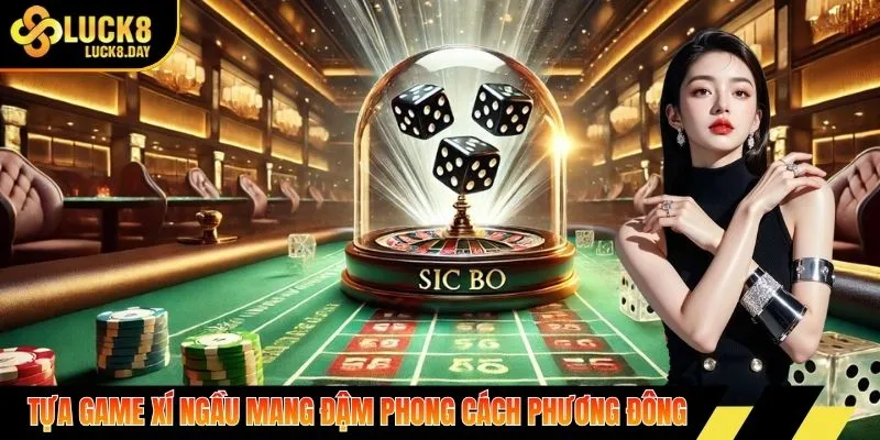 Tựa game xí ngầu mang đậm phong cách phương Đông