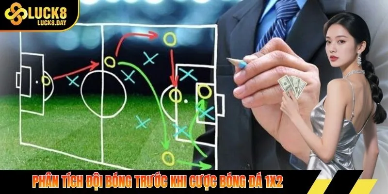 Phân tích đội bóng trước khi cược bóng đá 1x2