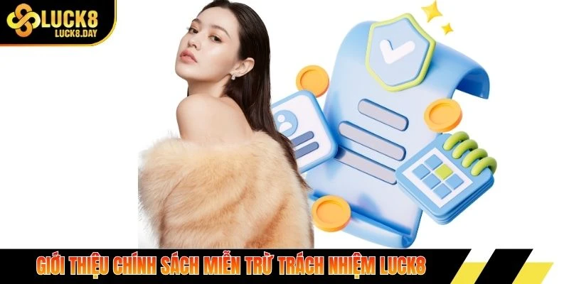 Giới thiệu chính sách miễn trừ trách nhiệm Luck8