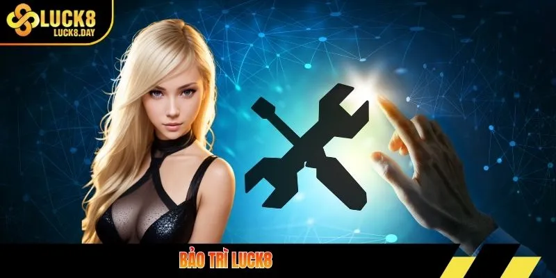 bảo trì LUCK8