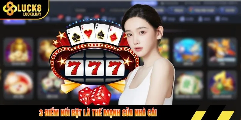 3 điểm nổi bật là thế mạnh của nhà cái