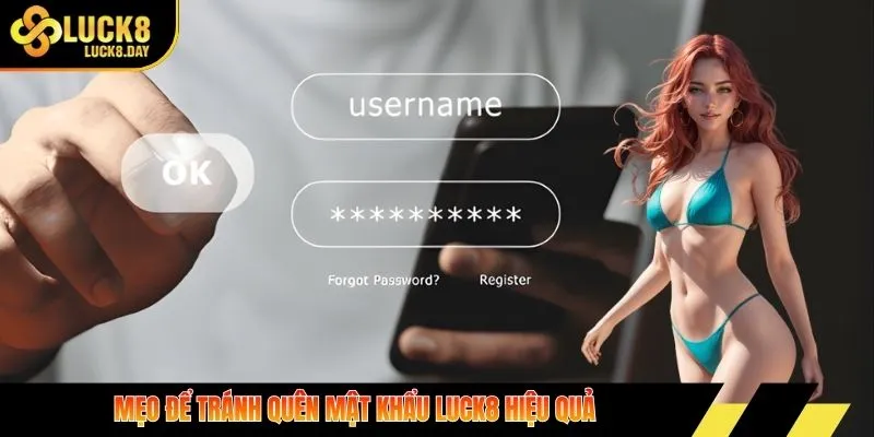 Mẹo để tránh quên mật khẩu LUCK8 hiệu quả